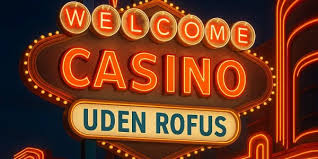 Oplev det Bedste af Casinos uden Rofus